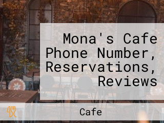 Mona's Cafe Phone Number, Reservations, Reviews