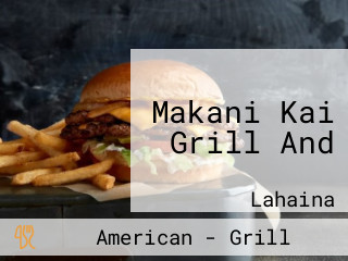 Makani Kai Grill And