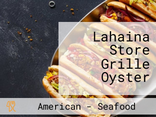 Lahaina Store Grille Oyster