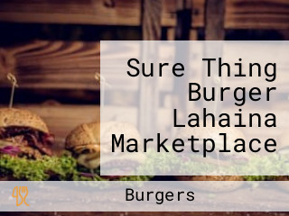 Sure Thing Burger Lahaina Marketplace