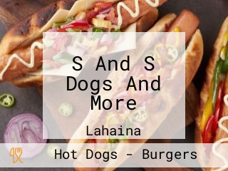 S And S Dogs And More