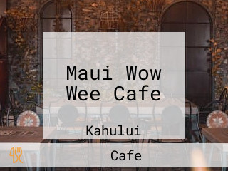 Maui Wow Wee Cafe