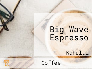 Big Wave Espresso