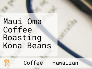 Maui Oma Coffee Roasting Kona Beans