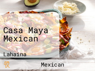 Casa Maya Mexican