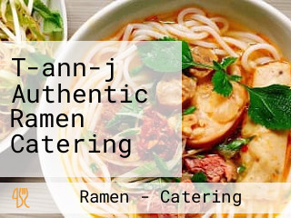 T-ann-j Authentic Ramen Catering