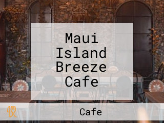 Maui Island Breeze Cafe