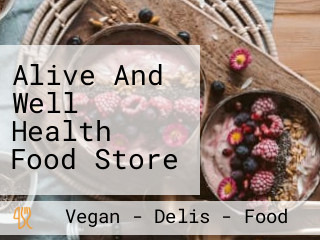 Alive And Well Health Food Store