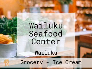 Wailuku Seafood Center