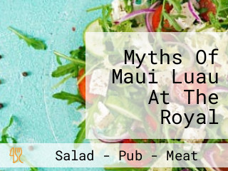 Myths Of Maui Luau At The Royal Lahaina Resort