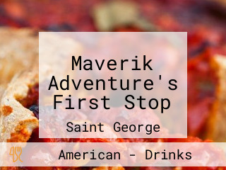 Maverik Adventure's First Stop