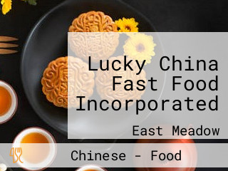 Lucky China Fast Food Incorporated