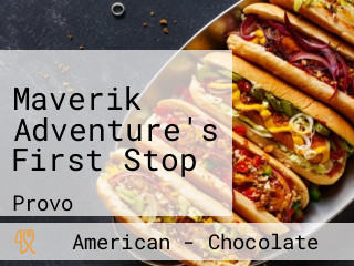 Maverik Adventure's First Stop