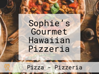 Sophie’s Gourmet Hawaiian Pizzeria