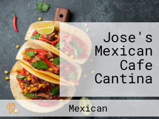 Jose's Mexican Cafe Cantina