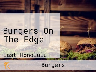 Burgers On The Edge