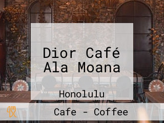 Dior Café Ala Moana