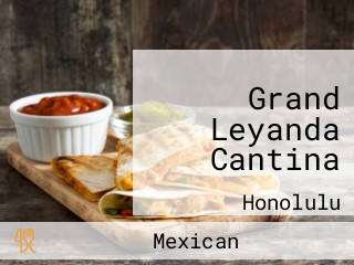 Grand Leyanda Cantina