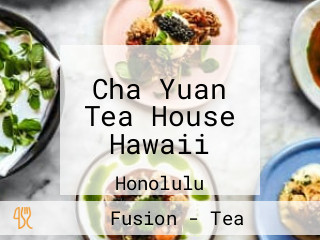 Cha Yuan Tea House Hawaii