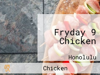 Fryday 9 Chicken