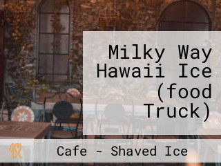 Milky Way Hawaii Ice (food Truck)