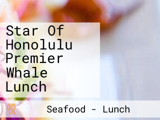 Star Of Honolulu Premier Whale Lunch