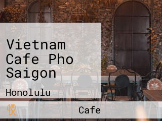 Vietnam Cafe Pho Saigon