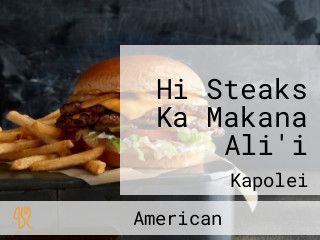 Hi Steaks Ka Makana Ali'i