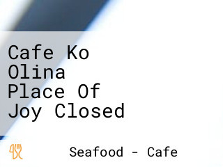 Cafe Ko Olina Place Of Joy Closed