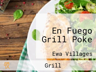 En Fuego Grill Poke