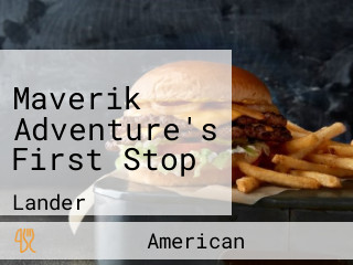 Maverik Adventure's First Stop