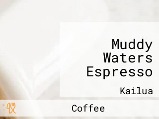 Muddy Waters Espresso