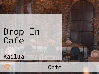 Drop In Cafe