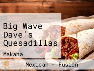 Big Wave Dave's Quesadillas