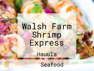 Walsh Farm Shrimp Express