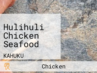 Hulihuli Chicken Seafood