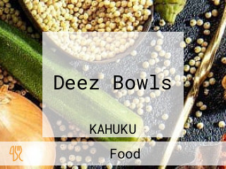 Deez Bowls