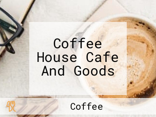 Coffee House Cafe And Goods