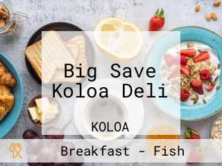 Big Save Koloa Deli