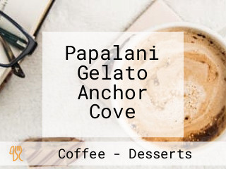 Papalani Gelato Anchor Cove