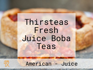 Thirsteas Fresh Juice Boba Teas