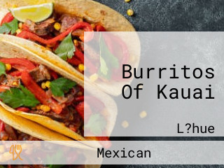 Burritos Of Kauai