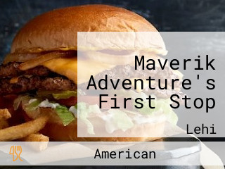 Maverik Adventure's First Stop