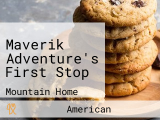 Maverik Adventure's First Stop