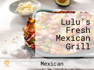 Lulu's Fresh Mexican Grill