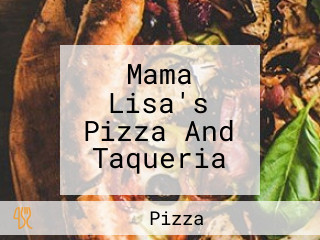 Mama Lisa's Pizza And Taqueria