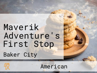 Maverik Adventure's First Stop