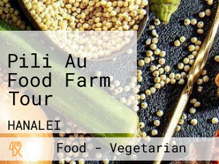 Pili Au Food Farm Tour