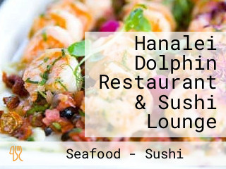 Hanalei Dolphin Restaurant & Sushi Lounge