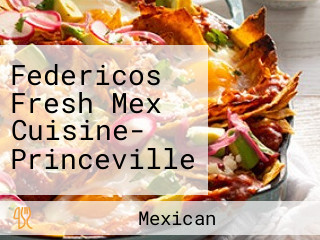 Federicos Fresh Mex Cuisine- Princeville